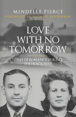 Láska bez zajtrajška: Príbehy o romantike počas holokaustu - Love with No Tomorrow: Tales of Romance During the Holocaust