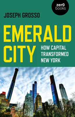 Smaragdové mesto: Ako kapitál zmenil New York - Emerald City: How Capital Transformed New York