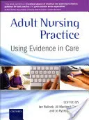 Ošetrovateľská prax pre dospelých: Využívanie dôkazov v starostlivosti - Adult Nursing Practice: Using Evidence in Care