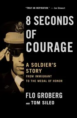 8 sekúnd odvahy: Príbeh vojaka od imigranta po Medailu cti - 8 Seconds of Courage: A Soldier's Story from Immigrant to the Medal of Honor