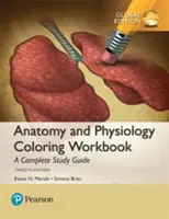 Anatomy and Physiology Coloring Workbook: Kompletná študijná príručka, celosvetové vydanie - Anatomy and Physiology Coloring Workbook: A Complete Study Guide, Global Edition