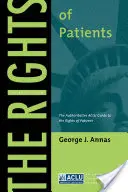 Práva pacientov: Práva pacientov: autoritatívny sprievodca ACLU právami pacientov, tretie vydanie - The Rights of Patients: The Authoritative ACLU Guide to the Rights of Patients, Third Edition