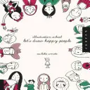 Ilustračná škola: Kreslime šťastných ľudí - Illustration School: Let's Draw Happy People