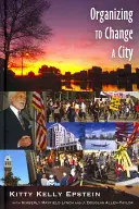 Organizácia na zmenu mesta: Douglas Allen-Taylor: V spolupráci s Kimberly Mayfield Lynchovou a J. Douglasom Allenom-Taylorom - Organizing to Change a City: In Collaboration with Kimberly Mayfield Lynch and J. Douglas Allen-Taylor