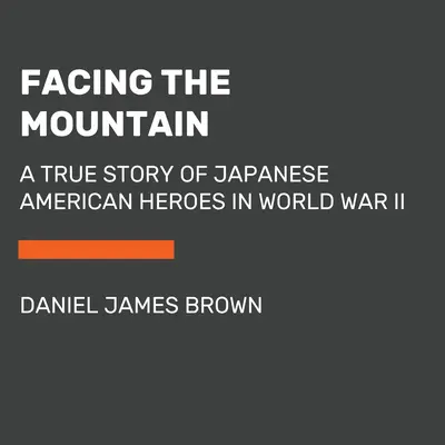 Tvárou v tvár hore: Skutočný príbeh japonských amerických hrdinov v druhej svetovej vojne - Facing the Mountain: A True Story of Japanese American Heroes in World War II