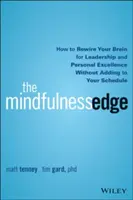 The Mindfulness Edge: Ako prestavať svoj mozog na líderstvo a osobnú dokonalosť bez toho, aby ste si pridávali do rozvrhu - The Mindfulness Edge: How to Rewire Your Brain for Leadership and Personal Excellence Without Adding to Your Schedule