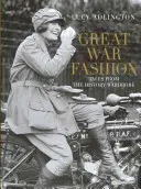 Veľká vojnová móda: Príbehy z historického šatníka - Great War Fashion: Tales from the History Wardrobe