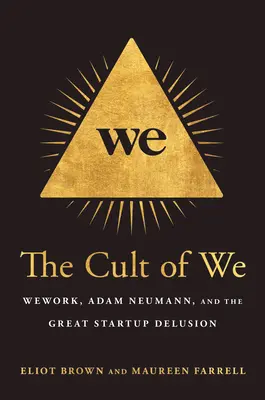 Kult my: My, Adam Neumann a veľký startupový blud - The Cult of We: Wework, Adam Neumann, and the Great Startup Delusion