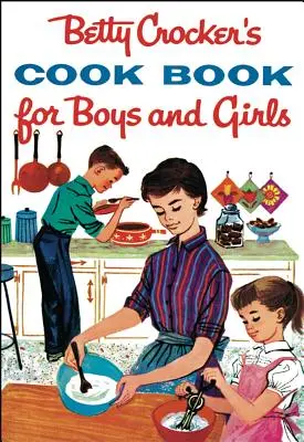 Kuchárska kniha Betty Crockerovej pre chlapcov a dievčatá - Betty Crocker's Cookbook for Boys and Girls