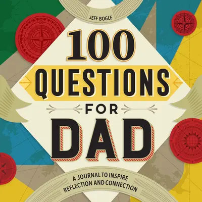 100 otázok pre otca: Denník, ktorý inšpiruje k zamysleniu a spojeniu - 100 Questions for Dad: A Journal to Inspire Reflection and Connection