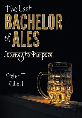 Posledný bakalár piva: Cesta k cieľu - The Last Bachelor of Ales: Journey to Purpose