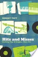Zásahy a neúspechy: Crafting Top 40 Singles, 1963-1971 - Hits and Misses: Crafting Top 40 Singles, 1963-1971