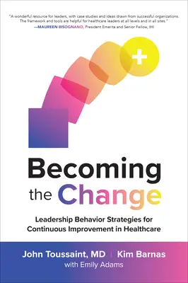 Stať sa zmenou: Stratégie vodcovského správania pre neustále zlepšovanie v zdravotníctve - Becoming the Change: Leadership Behavior Strategies for Continuous Improvement in Healthcare