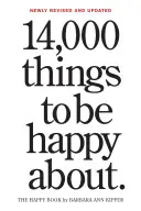 14 000 vecí, z ktorých sa môžete tešiť.: Vydanie: Nové, revidované a aktualizované vydanie - 14,000 Things to Be Happy About.: Newly Revised and Updated