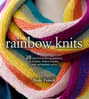 Rainbow Knits: 20 farebných vzorov pletenia v pruhoch, ombré odtieňoch a pestrých priadzach - Rainbow Knits: 20 Colorful Knitting Patterns in Stripes, Ombr Shades, and Variegated Yarns