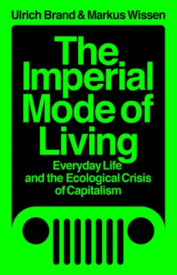 Imperiálny spôsob života: Každodenný život a ekologická kríza kapitalizmu - The Imperial Mode of Living: Everyday Life and the Ecological Crisis of Capitalism