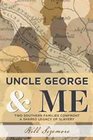 Strýko George a ja: Dve južanské rodiny čelia spoločnému dedičstvu otroctva - Uncle George and Me: Two Southern Families Confront a Shared Legacy of Slavery