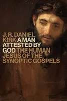 Človek osvedčený Bohom: Ľudský Ježiš zo synoptických evanjelií - Man Attested by God: The Human Jesus of the Synoptic Gospels