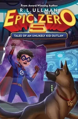Epic Zero 5: Príbehy nepravdepodobného dieťaťa mimo zákon - Epic Zero 5: Tales of an Unlikely Kid Outlaw