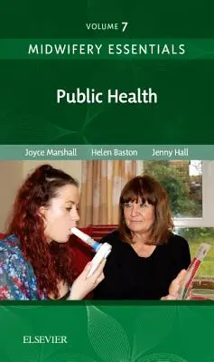 Základy pôrodnej asistencie: Verejné zdravie - 7. zväzok - Midwifery Essentials: Public Health - Volume 7