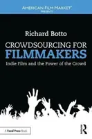 Crowdsourcing pre filmárov - Nezávislý film a sila davu - Crowdsourcing for Filmmakers - Indie Film and the Power of the Crowd