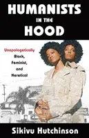 Humanistky v kapucni: bez zábran čierne, feministické a kacírske - Humanists in the Hood: Unapologetically Black, Feminist, and Heretical