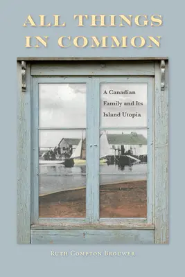 Všetko spoločné: Kanadská rodina a jej ostrovná utópia - All Things in Common: A Canadian Family and Its Island Utopia