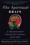 Duchovný mozog: Neurovedci dokazujú existenciu duše - The Spiritual Brain: A Neuroscientist's Case for the Existence of the Soul