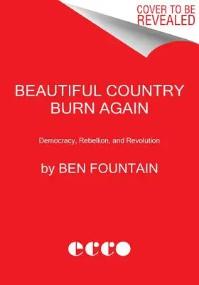 Krásna krajina opäť horí: Demokracia, vzbura a revolúcia - Beautiful Country Burn Again: Democracy, Rebellion, and Revolution