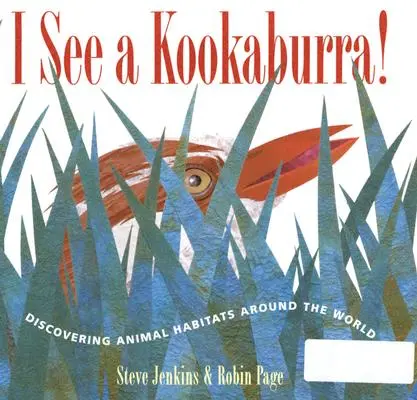 I See a Kookaburra! V tejto chvíli som sa dozvedela, že v tejto krajine žije kokurburra. - I See a Kookaburra!: Discovering Animal Habitats Around the World