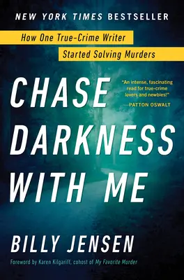 Chase Darkness with Me: How One True-Crime Writer Started Solving Murders (Uháňajte so mnou tmu: Ako jeden spisovateľ skutočných zločinov začal riešiť vraždy) - Chase Darkness with Me: How One True-Crime Writer Started Solving Murders