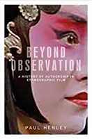 Za hranicami pozorovania: Dejiny autorstva v etnografickom filme - Beyond observation: A history of authorship in ethnographic film