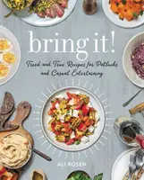 Prineste to! Vyzkušené a pravdivé recepty na pohostenie a neformálnu zábavu - Bring It!: Tried and True Recipes for Potlucks and Casual Entertaining