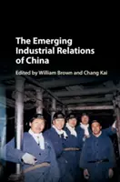 Vznikajúce priemyselné vzťahy v Číne - The Emerging Industrial Relations of China