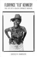 Florynce Flo Kennedyová: Život černošskej feministickej radikálky - Florynce Flo Kennedy: The Life of a Black Feminist Radical