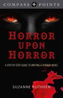 Kompasové body - Hrôza na hrôzu: A Step by Step Guide to Writing a Horror Novel (Sprievodca krok za krokom pri písaní hororového románu) - Compass Points - Horror Upon Horror: A Step by Step Guide to Writing a Horror Novel