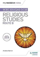Moje poznámky k revízii WJEC Eduqas GCSE Religious Studies Route B - My Revision Notes WJEC Eduqas GCSE Religious Studies Route B
