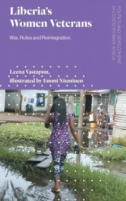 Liberijské veteránky: Vojna, úlohy a reintegrácia - Liberia's Women Veterans: War, Roles and Reintegration