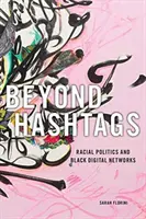 Za hranicami hashtagov: Rasová politika a černošské digitálne siete - Beyond Hashtags: Racial Politics and Black Digital Networks