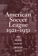 Americká futbalová liga: Zlaté roky amerického futbalu 1921 - 1931 - The American Soccer League: The Golden Years of American Soccer 1921-1931