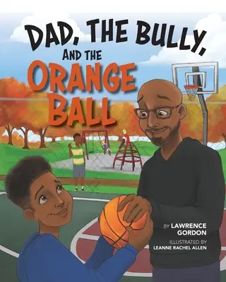 Otec, tyran a oranžová lopta - Dad, the Bully, and the Orange Ball