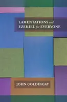 Lamentácie a Ezechiel pre každého (Goldingay The Revd Dr John (Author)) - Lamentations and Ezekiel for Everyone (Goldingay The Revd Dr John (Author))