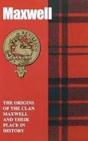 Maxwell - Pôvod klanu Maxwellovcov a ich miesto v histórii - Maxwell - The Origins of the Clan Maxwell and Their Place in History
