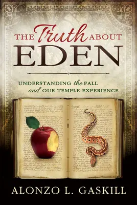 Pravda o raji (Paperback): Pochopenie pádu a našej skúsenosti s chrámom - Truth about Eden, the (Paperback): Understanding the Fall and Our Temple Experience