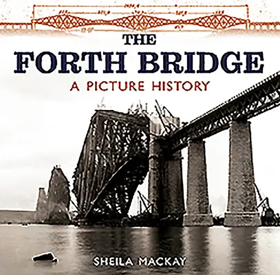 Forthský most: Obrázková história - The Forth Bridge: A Picture History