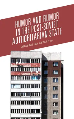 Humor a fámy v postsovietskom autoritárskom štáte - Humor and Rumor in the Post-Soviet Authoritarian State