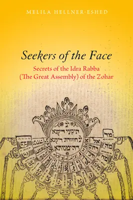 Hľadači tváre: Zohar: tajomstvá Idry Rabby (Veľkého zhromaždenia) - Seekers of the Face: Secrets of the Idra Rabba (the Great Assembly) of the Zohar