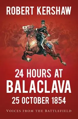 24 hodín pri Balaclave: Hlasy z bojiska - 24 Hours at Balaclava: Voices from the Battlefield