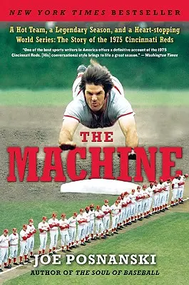 The Machine: Bejzbalový tím, legendárna sezóna a srdcervúca Svetová séria: Príbeh Cincinnati Reds z roku 1975 - The Machine: A Hot Team, a Legendary Season, and a Heart-Stopping World Series: The Story of the 1975 Cincinnati Reds