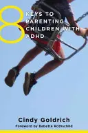 8 kľúčov k výchove detí s ADHD - 8 Keys to Parenting Children with ADHD